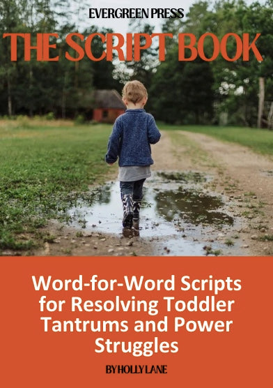 The Script Book — Word-for-Word Scripts for Resolving Toddler Tantrums and Power Struggles